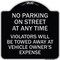 Signmission No Parking on Street Anytime Violators Towed Owner Expense Alum Sign, 18" L, 18" H, BS-1818-23692 A-DES-BS-1818-23692 - alternate 1